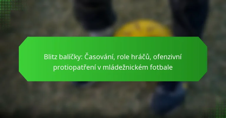 Blitz balíčky: Časování, role hráčů, ofenzivní protiopatření v mládežnickém fotbale