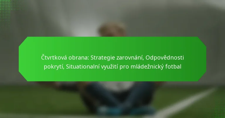 Čtvrtková obrana: Strategie zarovnání, Odpovědnosti pokrytí, Situationalní využití pro mládežnický fotbal