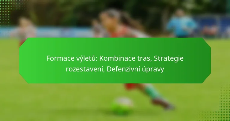 Formace výletů: Kombinace tras, Strategie rozestavení, Defenzivní úpravy