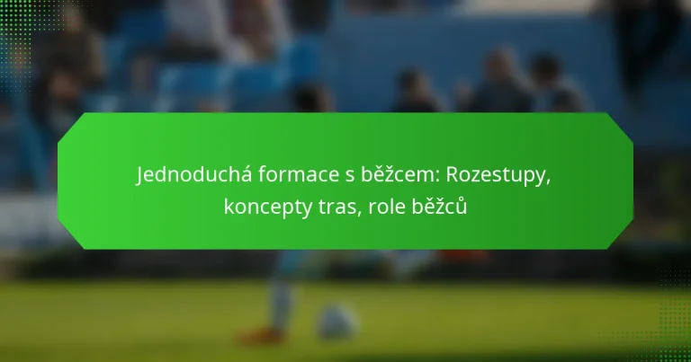 Jednoduchá formace s běžcem: Rozestupy, koncepty tras, role běžců