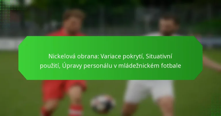 Nickelová obrana: Variace pokrytí, Situativní použití, Úpravy personálu v mládežnickém fotbale