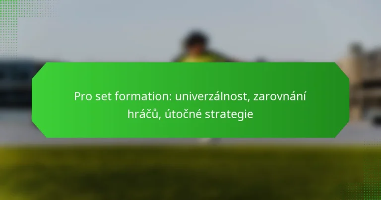 Pro set formation: univerzálnost, zarovnání hráčů, útočné strategie