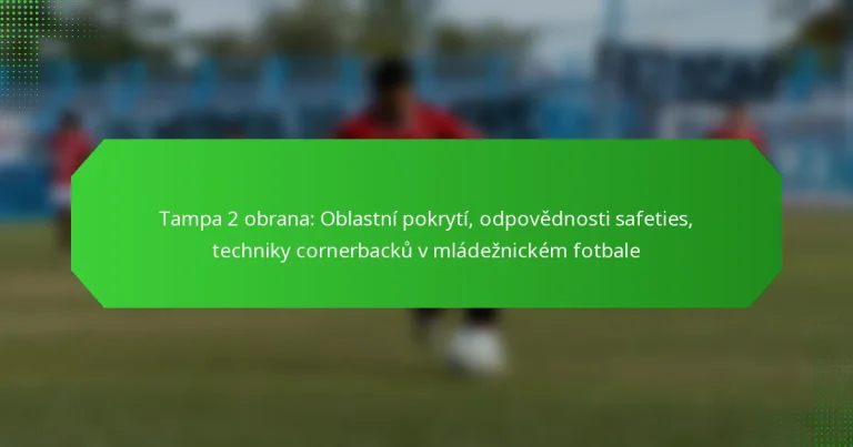 Tampa 2 obrana: Oblastní pokrytí, odpovědnosti safeties, techniky cornerbacků v mládežnickém fotbale