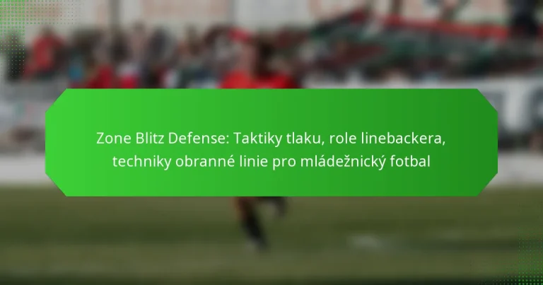 Zone Blitz Defense: Taktiky tlaku, role linebackera, techniky obranné linie pro mládežnický fotbal