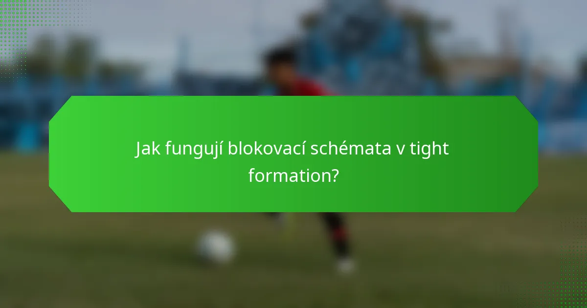 Jak fungují blokovací schémata v tight formation?