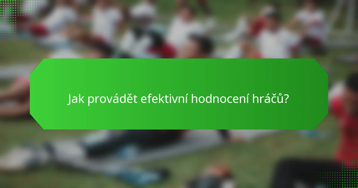 Jak provádět efektivní hodnocení hráčů?