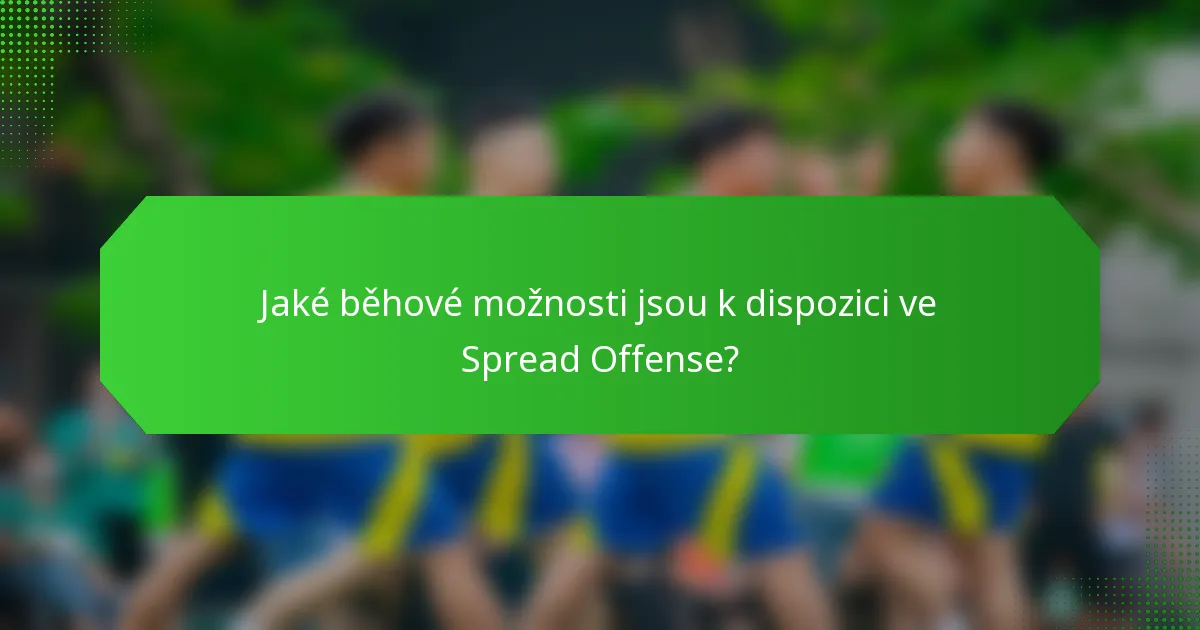 Jaké běhové možnosti jsou k dispozici ve Spread Offense?