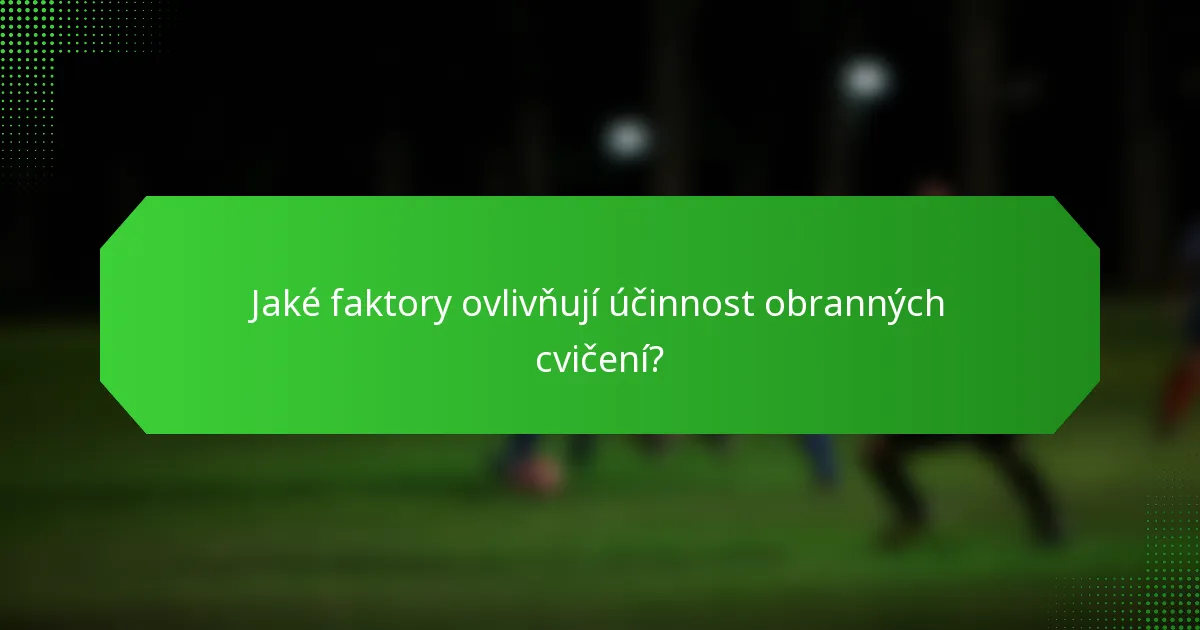 Jaké faktory ovlivňují účinnost obranných cvičení?