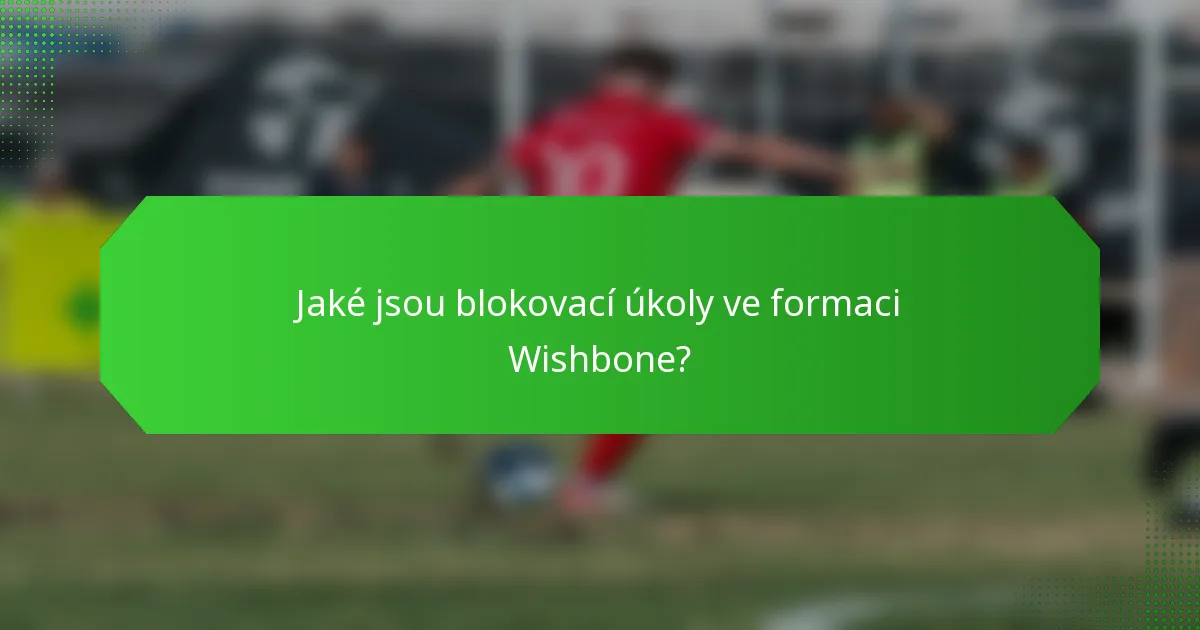 Jaké jsou blokovací úkoly ve formaci Wishbone?