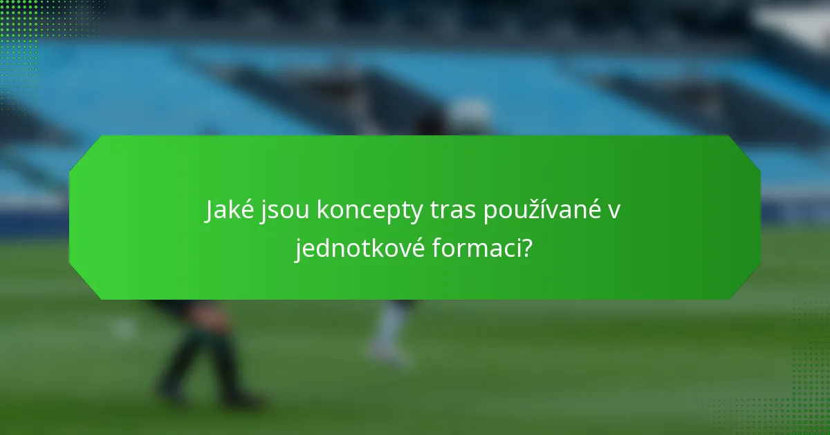 Jaké jsou koncepty tras používané v jednotkové formaci?
