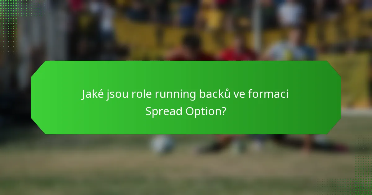 Jaké jsou role running backů ve formaci Spread Option?