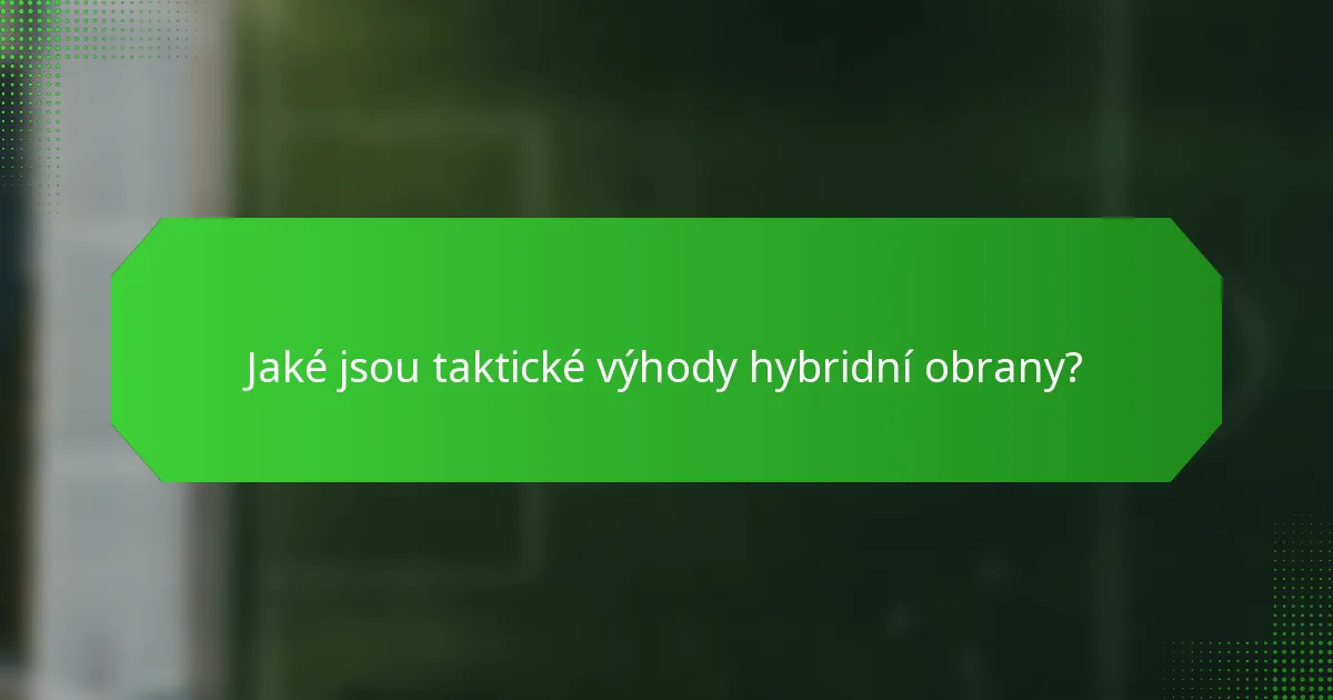 Jaké jsou taktické výhody hybridní obrany?